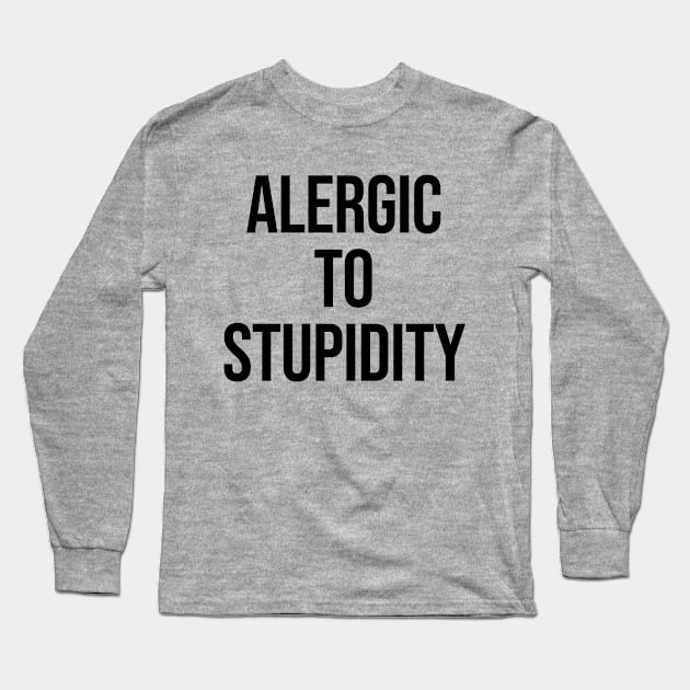 Alergic To Stupidity Ver.2 - Funny Sarcastic Long Sleeve T-Shirt by Burblues